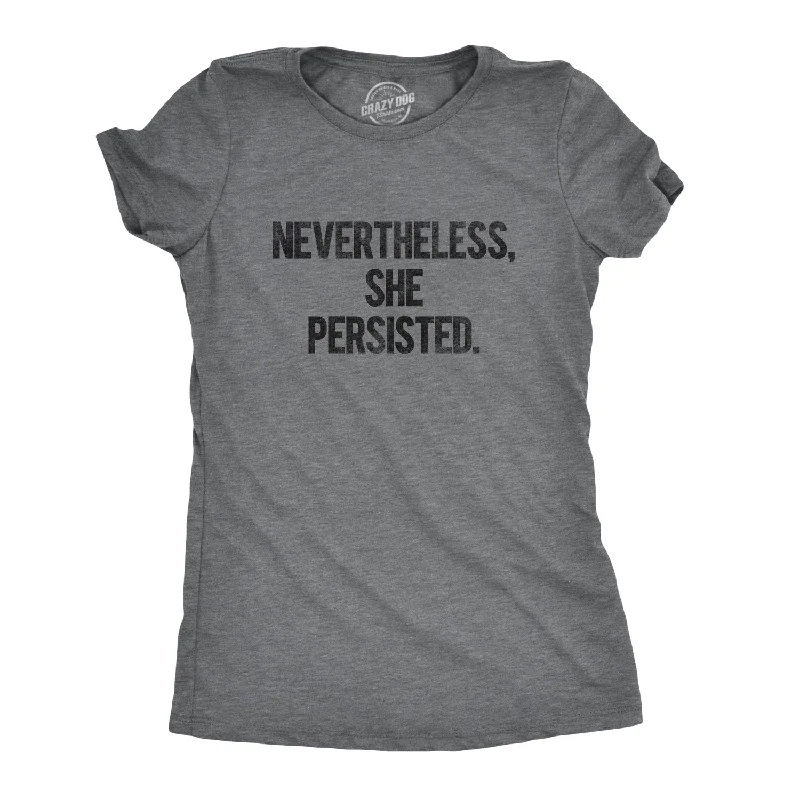 Nevertheless She Persisted Women's T Shirt-- Fitted T-Shirt Seamless Stretchy