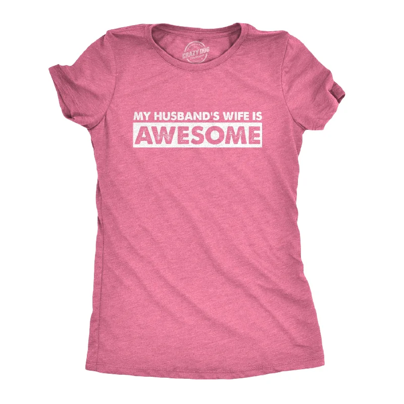 My Husband's Wife Is Awesome Women's T Shirt-- Boxy Fit Fitted Loose